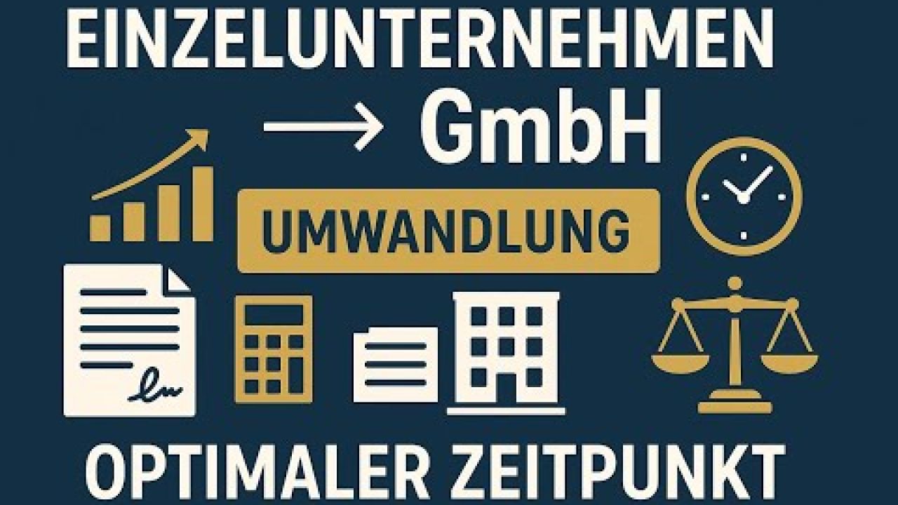 Optimaler Umwandlungszeitpunkt vom Einzelunternehmen in GmbH Optimaler Umwandlungszeitpunkt vom Einzelunternehmen in GmbH